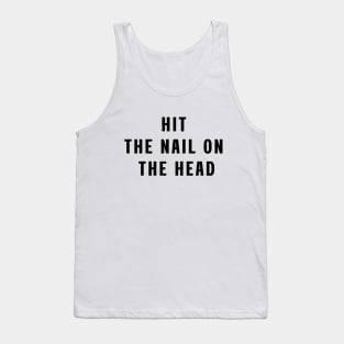 Hit the nail on the head Tank Top